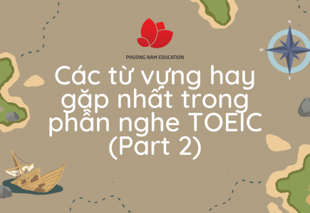 Các từ vựng hay gặp nhất trong phần nghe TOEIC (Part 2)