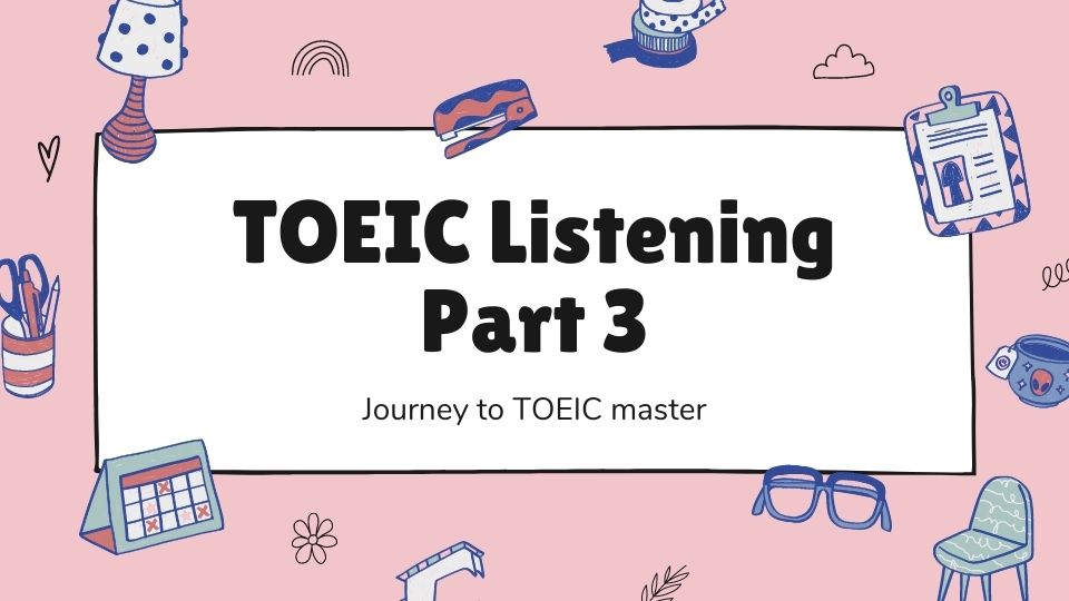 Chuỗi bài viết về mẹo ‘chinh phục’ kỳ thi TOEIC.