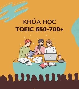 Khóa học TOEIC 650 - 700+