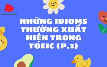 Những Idioms Thường Xuất Hiện Trong TOEIC (P.2)