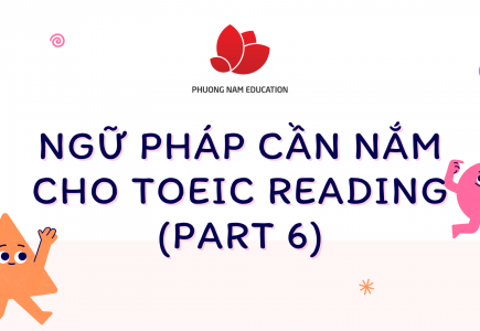 Ngữ pháp cần nắm cho TOEIC Reading Part 6