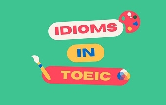 Thành ngữ trong bài thi TOEIC