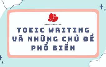 TOEIC Writing và top những chủ đề thi viết phổ biến